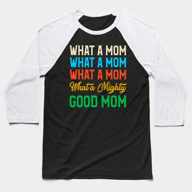What A Mom What A Naughty Good Mom Funny Baseball T-Shirt by Danielsmfbb